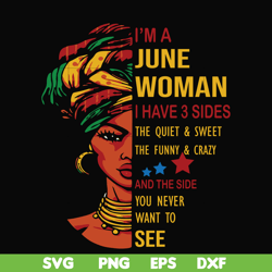 i'm a june woman i have a 3 sides the quiet & sweet the funny & crazy and the side you never want to see svg, birthday s