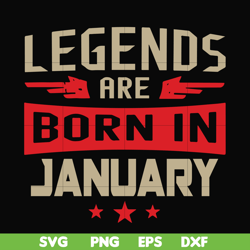 legends are born in january svg, birthday svg, png, dxf, eps digital file bd0137