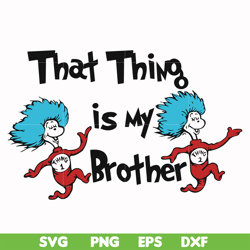 that thing is my brother svg, png, dxf, eps file dr000121