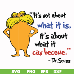 it's not about what it is it's about what it can become svg, png, dxf, eps file dr000153