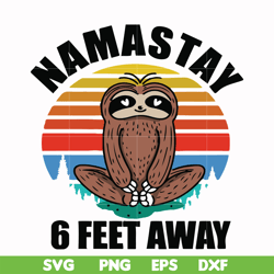 namastay 6 feet away svg, png, dxf, eps digital file oth0024