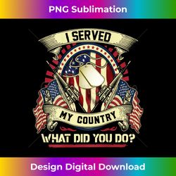 i served my country what did you do - veteran