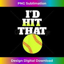 id hit that softball tee funny unisex softball s - sublimation-ready png file