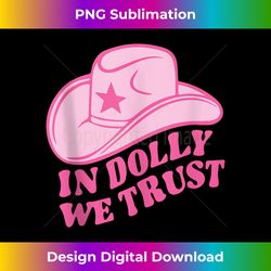 in dolly we trust cute pink hat outfit fans dolly 1 - professional sublimation digital download