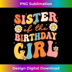 sister of the birthday girl groovy big sis retro theme funny 2 - exclusive png sublimation download