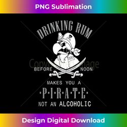 drinking rum before noon - high-quality png sublimation download
