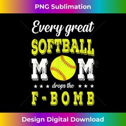 every great softball moms drops the f-bomb mother day - vintage sublimation png download