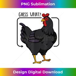 guess what chicken butt - exclusive sublimation digital file