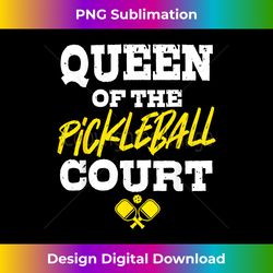 queen of the pickleball court paddleball player - innovative png sublimation design