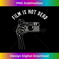 film is not dead vintage analog camera photography t - sleek sublimation png download