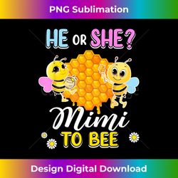 he or she mimi to bee gender reveal baby shower party - png transparent digital download file for sublimation