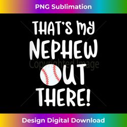 that's my nephew out there auntie baseball game 1 - signature sublimation png file