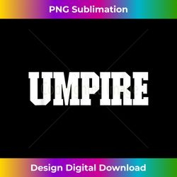 that says umpire - premium sublimation digital download