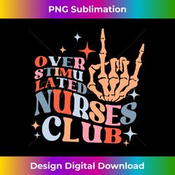 overstimulated nurses club funny rn lpn nursing sarcastic 1 - professional sublimation digital download