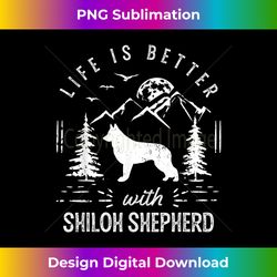 shiloh shepherd life better mom dad dog 2 - creative sublimation png download