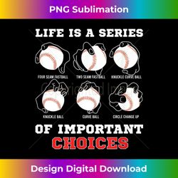 life is a series of important choices baseball pitcher - exclusive png sublimation download