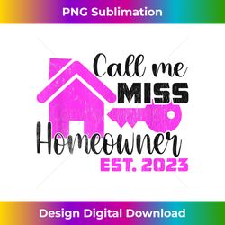 call me miss homeowner 2023 - new house funny