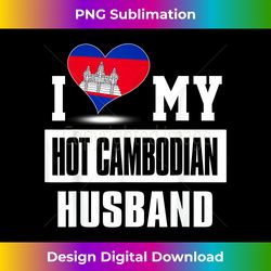 i love my hot cambodian husband t cambodia - unique sublimation png download