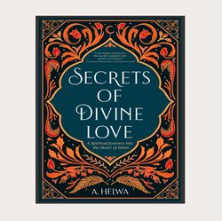 secrets of divine love: a spiritual journey into the heart of islam | digital download