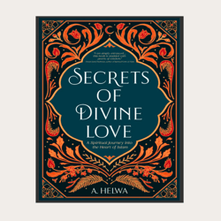 secrets of divine love: a spiritual journey into the heart of islam | pdf digital download