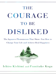 the courage to be disliked by ichiro kishimi & fumitake koga pdf download