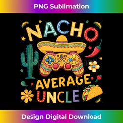 mens nacho average uncle tacos cinco de mayo sombrero mexican tank top - retro png sublimation digital download