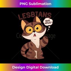 women's lesbians eat what cat lgbtq lesbian pride - premium sublimation digital download