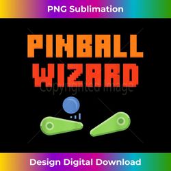 pinball wizard retro vintage arcade game machine lover 1 - signature sublimation png file