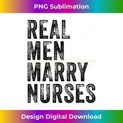 real men marry nurses future husband wife engagement funny 1 - aesthetic sublimation digital file