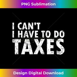 do taxes funny tax season cpa idea accountant - creative sublimation png download