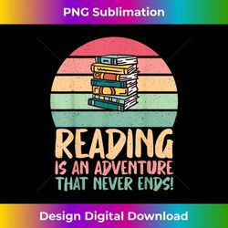 reading is an adventure that never ends reading teacher 1 - unique sublimation png download