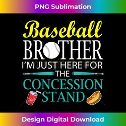 baseball brother im just here for the concession stand - png transparent sublimation file