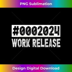 2024 work release funny retirement 2024 retired - premium sublimation digital download