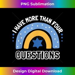 i have more than four questions funny passover seder family - png sublimation digital download