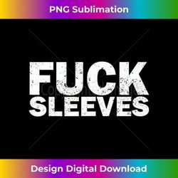 funny fuck sleeves rude swearing inappropriate joke - png transparent sublimation file