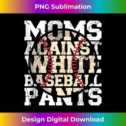 moms against white baseball pants - baseball season mom 1