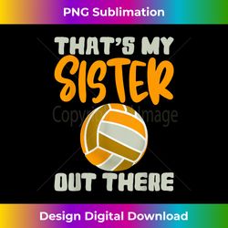 proud volleyball tee thats my sister volleyball brother - instant sublimation digital download