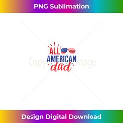 all american dad 4th of july daddy sunglasses family - high-resolution png sublimation file