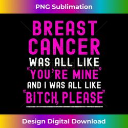 breast cancer survivor funny breast cancer warrior - stylish sublimation digital download