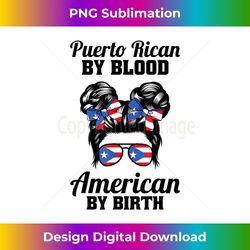 puerto rican by blood american by birth puerto rican roots 1 - instant sublimation digital download