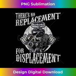 no replacement for displacement muscle car v8 engine 1 - png transparent sublimation design