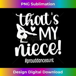 that's my niece dance aunt of a dancer dancing auntie 3 - special edition sublimation png file