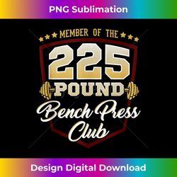 225 pound bench press club bodybuilding gym - trendy sublimation digital download