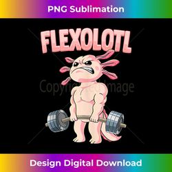 flexolotl axolotl gym bodybuilding - premium sublimation digital download