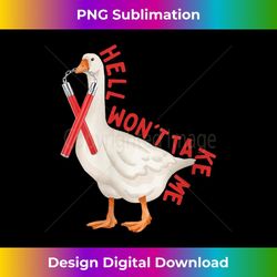 sarcastic saying hell won't take me duck goose lovers funny 1 - creative sublimation png download