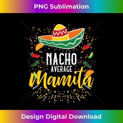 nacho average mamita cinco de mayo mexican fiesta party 2 - png sublimation digital download