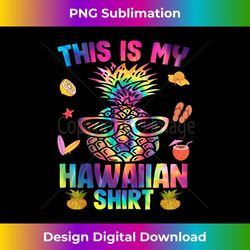 this is my luau aloha hawaii beach pineapple 1 - elegant sublimation png download