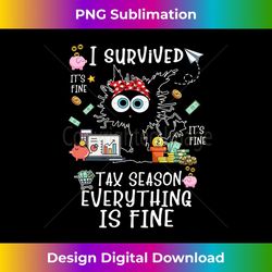 i survived itu2019s fine iu2019m fine tax season everything is fine long sleeve - decorative sublimation png file