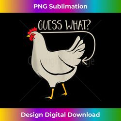 guess what chicken butt - elegant sublimation png download