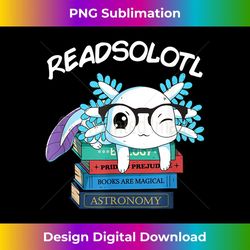 readsolotl read book axolotl funny reading fish books lizard 1 - trendy sublimation digital download